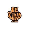 An enamel pin with the phrase 'BE KIND..OF A BITCH' in orange lettering