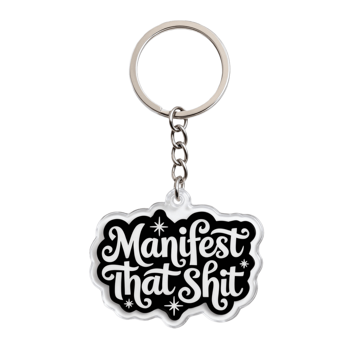 An acrylic keychain featuring the phrase 'Manifest That Shit' in white cursive lettering on a black background with a silver metal split ring and chain